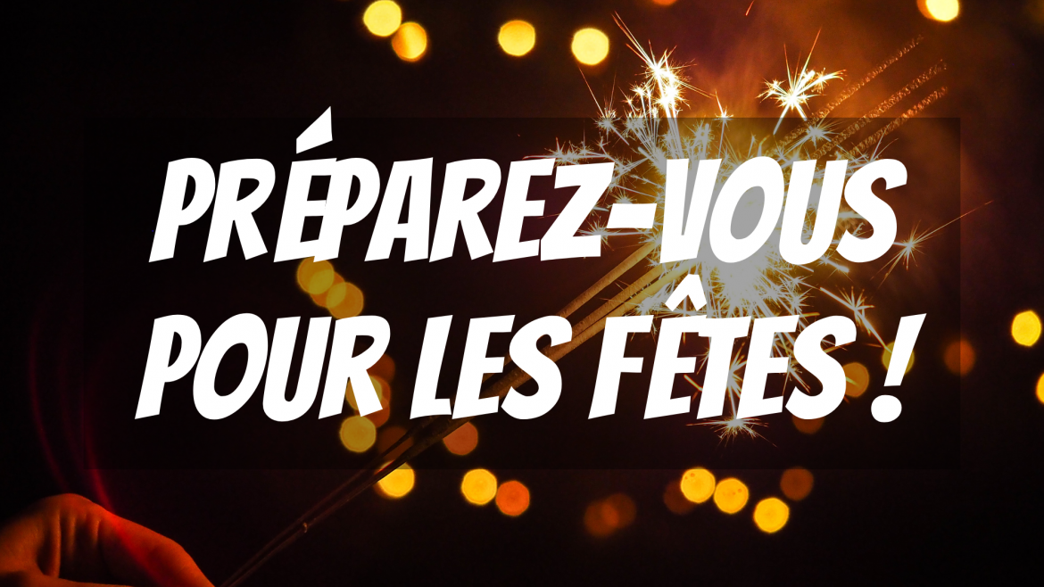 Préparez-vous pour les fêtes !