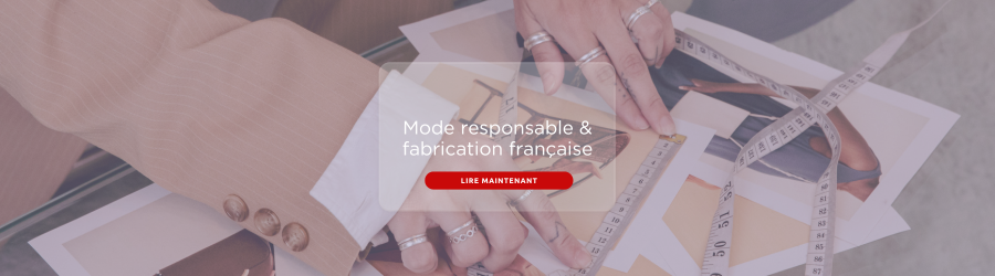 Mode responsable & fabrication française